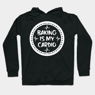 Baking Is My Cardio Hoodie